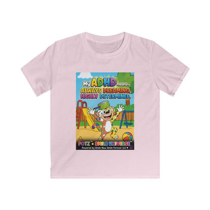 Potz™ Kids Softstyle Tee – "My ADHD Means Always Dreaming, Highly Determined" Graphic Tee | Smile Universe Collection