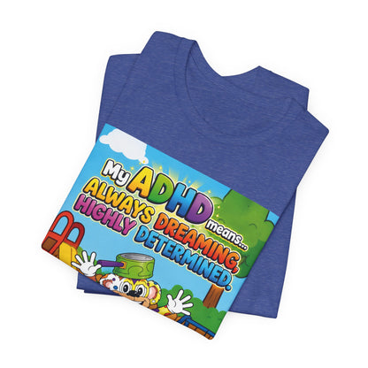 Potz™ Unisex Jersey Short Sleeve Tee – "My ADHD Means Always Dreaming, Highly Determined" Graphic Tee | Smile Universe Collection