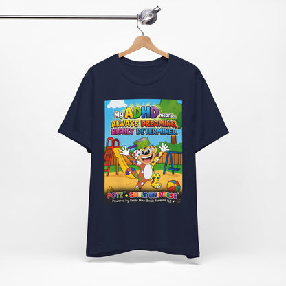 Potz™ Unisex Jersey Short Sleeve Tee – "My ADHD Means Always Dreaming, Highly Determined" Graphic Tee | Smile Universe Collection