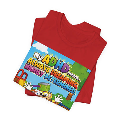 Potz™ Unisex Jersey Short Sleeve Tee – "My ADHD Means Always Dreaming, Highly Determined" Graphic Tee | Smile Universe Collection