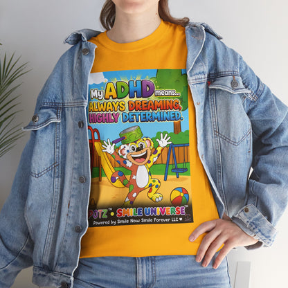 Potz™ Unisex Heavy Cotton™ Tee – "My ADHD Means Always Dreaming, Highly Determined" Graphic Tee | Smile Universe Collection