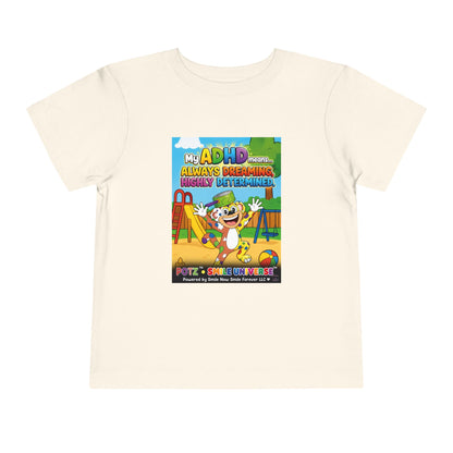 Potz™ Toddler Short Sleeve Tee – "My ADHD Means Always Dreaming, Highly Determined" Graphic Tee | Smile Universe Collection