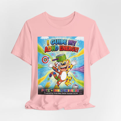 Potz™ Unisex Jersey Short Sleeve Tee – "I Guide My ADHD Energy!" Graphic Tee | Smile Universe Collection