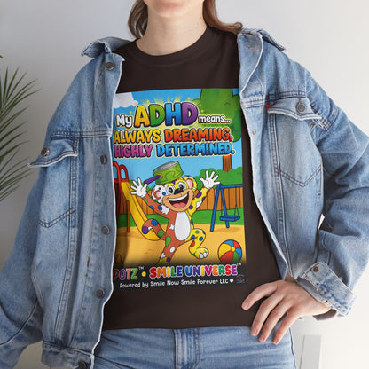 Potz™ Unisex Heavy Cotton™ Tee – "My ADHD Means Always Dreaming, Highly Determined" Graphic Tee | Smile Universe Collection