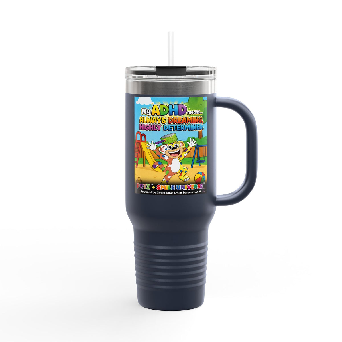 Potz™ Insulated Travel Mug 40oz – "My ADHD Means Always Dreaming, Highly Determined" Graphic Tumbler | Smile Universe Collection