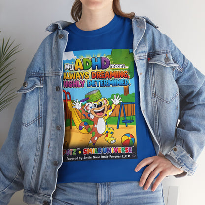 Potz™ Unisex Heavy Cotton™ Tee – "My ADHD Means Always Dreaming, Highly Determined" Graphic Tee | Smile Universe Collection