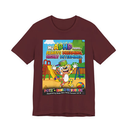 Potz™ Unisex Jersey Short Sleeve Tee – "My ADHD Means Always Dreaming, Highly Determined" Graphic Tee | Smile Universe Collection