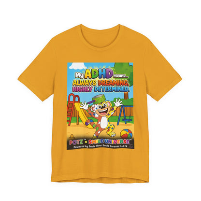 Potz™ Unisex Jersey Short Sleeve Tee – "My ADHD Means Always Dreaming, Highly Determined" Graphic Tee | Smile Universe Collection