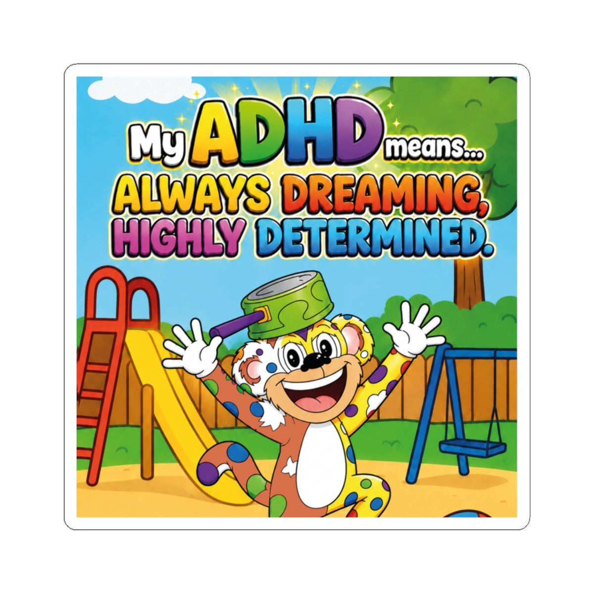 Potz™ Kiss-Cut Stickers – "My ADHD Means Always Dreaming, Highly Determined" Graphic | Smile Universe Collection