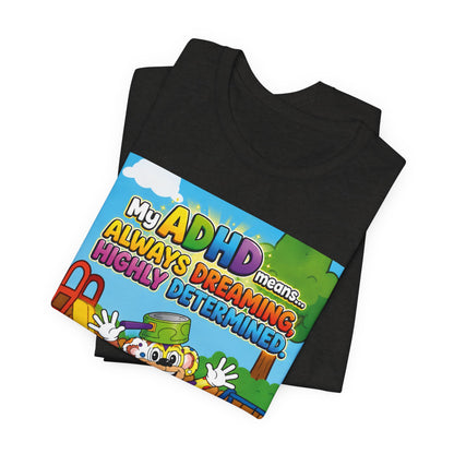 Potz™ Unisex Jersey Short Sleeve Tee – "My ADHD Means Always Dreaming, Highly Determined" Graphic Tee | Smile Universe Collection