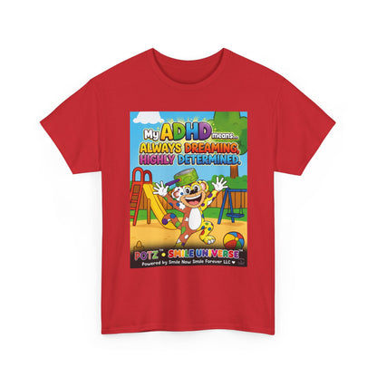 Potz™ Unisex Heavy Cotton™ Tee – "My ADHD Means Always Dreaming, Highly Determined" Graphic Tee | Smile Universe Collection