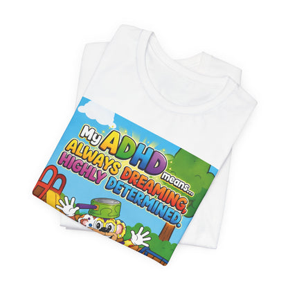 Potz™ Unisex Jersey Short Sleeve Tee – "My ADHD Means Always Dreaming, Highly Determined" Graphic Tee | Smile Universe Collection