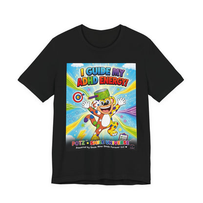 Potz™ Unisex Jersey Short Sleeve Tee – "I Guide My ADHD Energy!" Graphic Tee | Smile Universe Collection