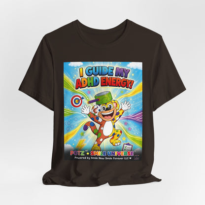 Potz™ Unisex Jersey Short Sleeve Tee – "I Guide My ADHD Energy!" Graphic Tee | Smile Universe Collection