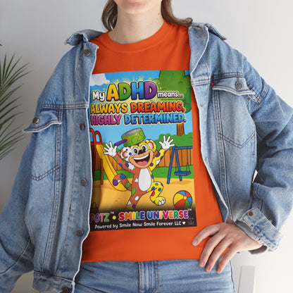Potz™ Unisex Heavy Cotton™ Tee – "My ADHD Means Always Dreaming, Highly Determined" Graphic Tee | Smile Universe Collection