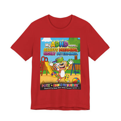 Potz™ Unisex Jersey Short Sleeve Tee – "My ADHD Means Always Dreaming, Highly Determined" Graphic Tee | Smile Universe Collection