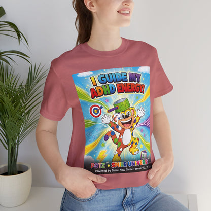 Potz™ Unisex Jersey Short Sleeve Tee – "I Guide My ADHD Energy!" Graphic Tee | Smile Universe Collection