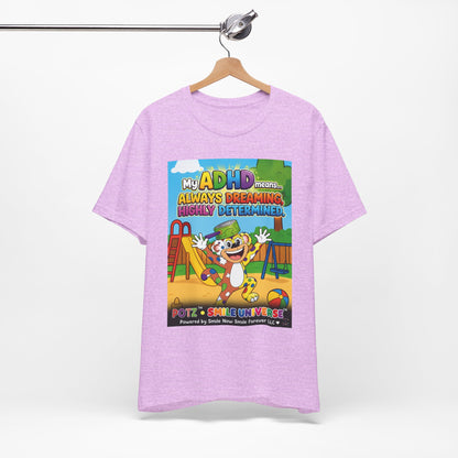 Potz™ Unisex Jersey Short Sleeve Tee – "My ADHD Means Always Dreaming, Highly Determined" Graphic Tee | Smile Universe Collection