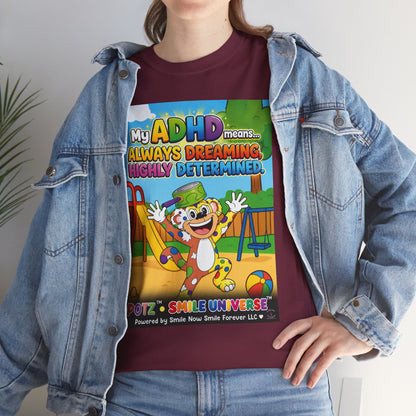 Potz™ Unisex Heavy Cotton™ Tee – "My ADHD Means Always Dreaming, Highly Determined" Graphic Tee | Smile Universe Collection