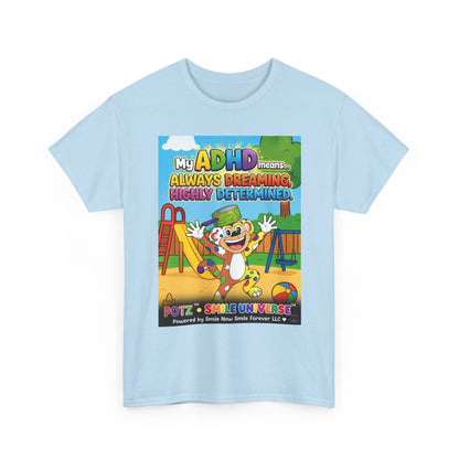 Potz™ Unisex Heavy Cotton™ Tee – "My ADHD Means Always Dreaming, Highly Determined" Graphic Tee | Smile Universe Collection