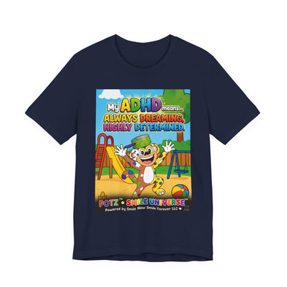 Potz™ Unisex Jersey Short Sleeve Tee – "My ADHD Means Always Dreaming, Highly Determined" Graphic Tee | Smile Universe Collection