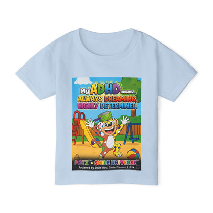 Potz™ Heavy Cotton™ Toddler T-Shirt – "My ADHD Means Always Dreaming, Highly Determined" Graphic Tee | Smile Universe Collection