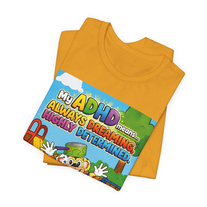 Potz™ Unisex Jersey Short Sleeve Tee – "My ADHD Means Always Dreaming, Highly Determined" Graphic Tee | Smile Universe Collection