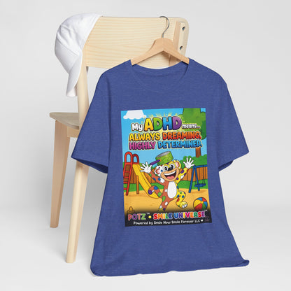 Potz™ Unisex Jersey Short Sleeve Tee – "My ADHD Means Always Dreaming, Highly Determined" Graphic Tee | Smile Universe Collection