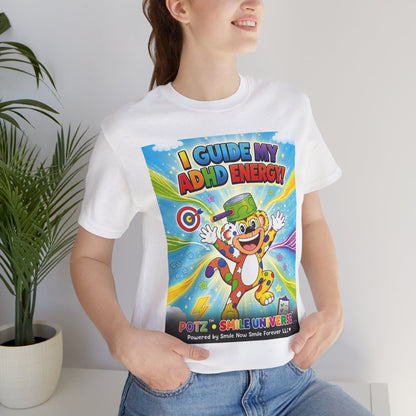 Potz™ Unisex Jersey Short Sleeve Tee – "I Guide My ADHD Energy!" Graphic Tee | Smile Universe Collection