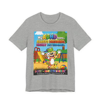 Potz™ Unisex Jersey Short Sleeve Tee – "My ADHD Means Always Dreaming, Highly Determined" Graphic Tee | Smile Universe Collection