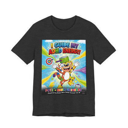 Potz™ Unisex Jersey Short Sleeve Tee – "I Guide My ADHD Energy!" Graphic Tee | Smile Universe Collection