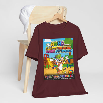 Potz™ Unisex Jersey Short Sleeve Tee – "My ADHD Means Always Dreaming, Highly Determined" Graphic Tee | Smile Universe Collection