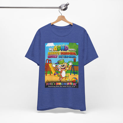 Potz™ Unisex Jersey Short Sleeve Tee – "My ADHD Means Always Dreaming, Highly Determined" Graphic Tee | Smile Universe Collection