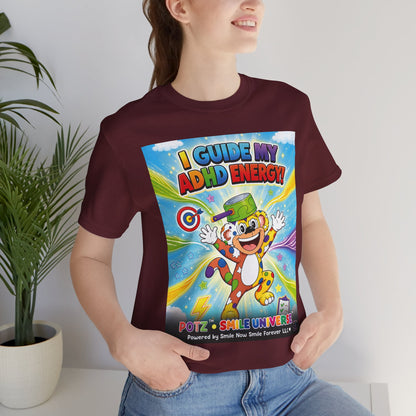 Potz™ Unisex Jersey Short Sleeve Tee – "I Guide My ADHD Energy!" Graphic Tee | Smile Universe Collection