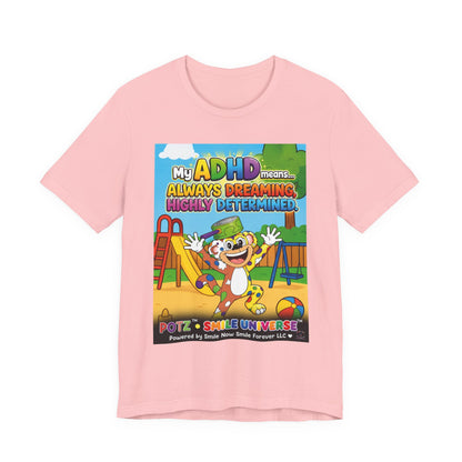 Potz™ Unisex Jersey Short Sleeve Tee – "My ADHD Means Always Dreaming, Highly Determined" Graphic Tee | Smile Universe Collection