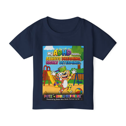 Potz™ Heavy Cotton™ Toddler T-Shirt – "My ADHD Means Always Dreaming, Highly Determined" Graphic Tee | Smile Universe Collection