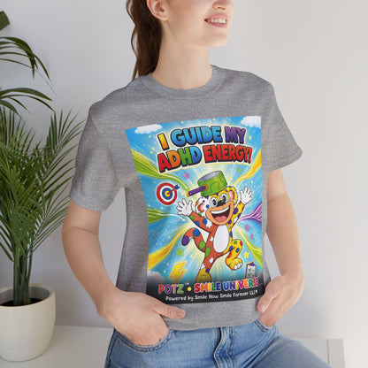 Potz™ Unisex Jersey Short Sleeve Tee – "I Guide My ADHD Energy!" Graphic Tee | Smile Universe Collection