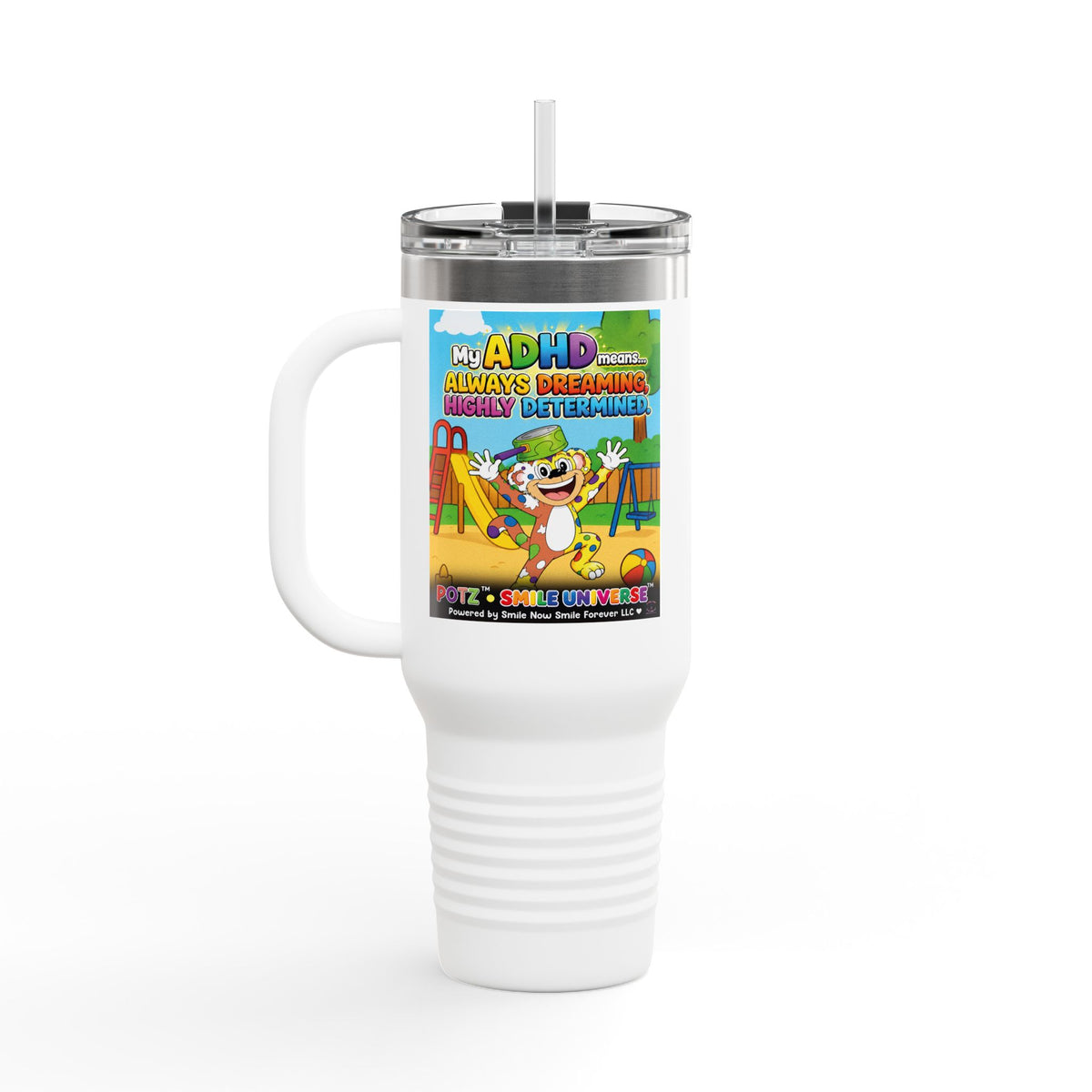 Potz™ Insulated Travel Mug 40oz – "My ADHD Means Always Dreaming, Highly Determined" Graphic Tumbler | Smile Universe Collection