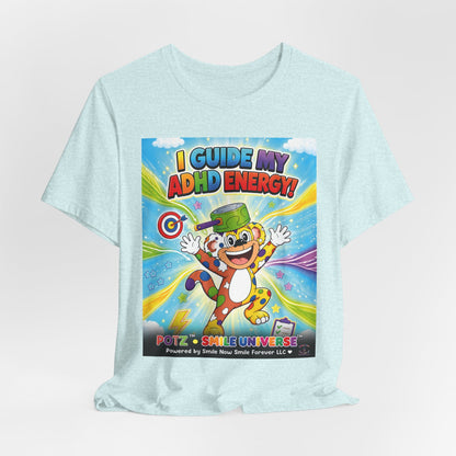 Potz™ Unisex Jersey Short Sleeve Tee – "I Guide My ADHD Energy!" Graphic Tee | Smile Universe Collection