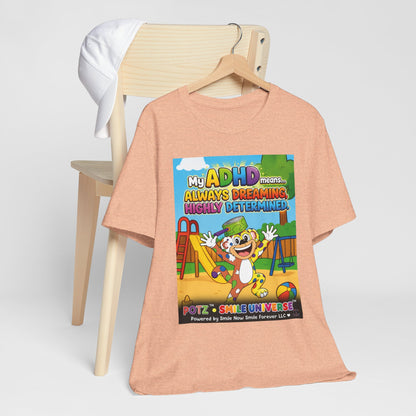 Potz™ Unisex Jersey Short Sleeve Tee – "My ADHD Means Always Dreaming, Highly Determined" Graphic Tee | Smile Universe Collection