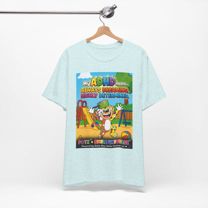 Potz™ Unisex Jersey Short Sleeve Tee – "My ADHD Means Always Dreaming, Highly Determined" Graphic Tee | Smile Universe Collection