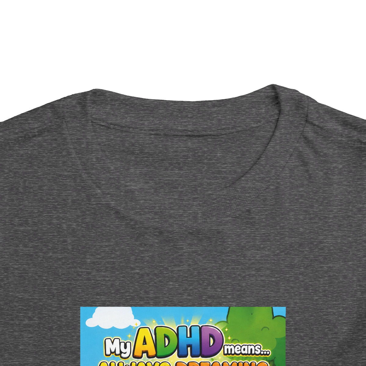 Potz™ Toddler Short Sleeve Tee – "My ADHD Means Always Dreaming, Highly Determined" Graphic Tee | Smile Universe Collection