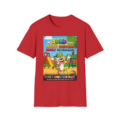 Potz™ Unisex Softstyle T-Shirt – "My ADHD Means Always Dreaming, Highly Determined" Graphic Tee | Smile Universe Collection