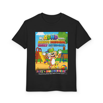 Potz™ Youth DryBlend® T-Shirt – "My ADHD Means Always Dreaming, Highly Determined" Graphic Tee | Smile Universe Collection