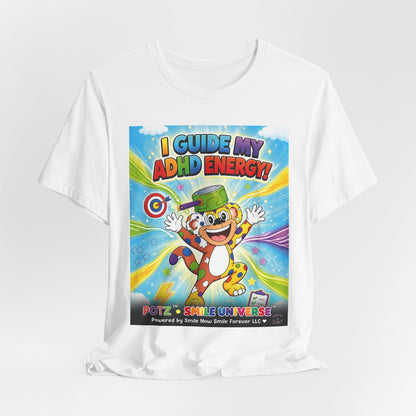 Potz™ Unisex Jersey Short Sleeve Tee – "I Guide My ADHD Energy!" Graphic Tee | Smile Universe Collection