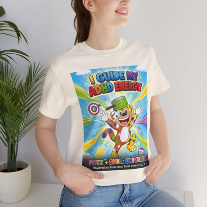 Potz™ Unisex Jersey Short Sleeve Tee – "I Guide My ADHD Energy!" Graphic Tee | Smile Universe Collection