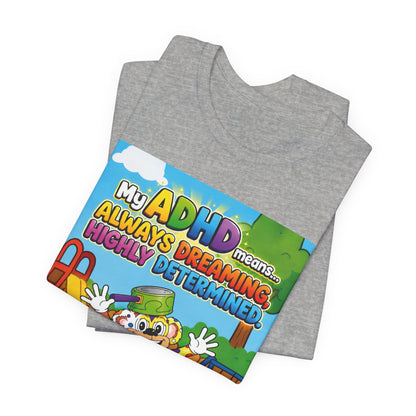 Potz™ Unisex Jersey Short Sleeve Tee – "My ADHD Means Always Dreaming, Highly Determined" Graphic Tee | Smile Universe Collection