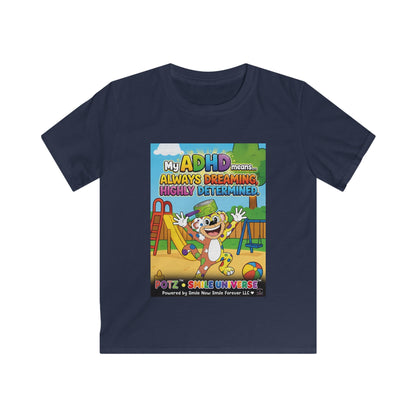 Potz™ Kids Softstyle Tee – "My ADHD Means Always Dreaming, Highly Determined" Graphic Tee | Smile Universe Collection