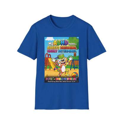 Potz™ Unisex Softstyle T-Shirt – "My ADHD Means Always Dreaming, Highly Determined" Graphic Tee | Smile Universe Collection