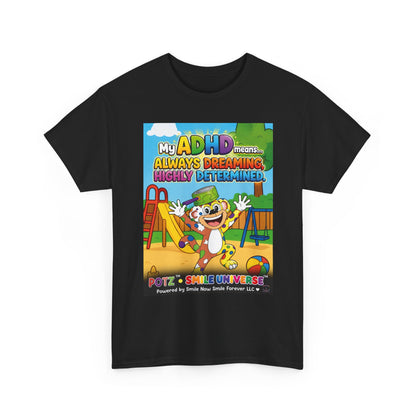 Potz™ Unisex Heavy Cotton™ Tee – "My ADHD Means Always Dreaming, Highly Determined" Graphic Tee | Smile Universe Collection